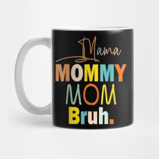 Funny mama to mommy mom bruh happy Mug